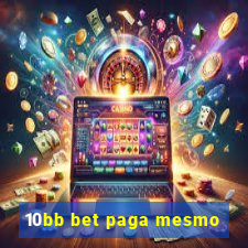 10bb bet paga mesmo